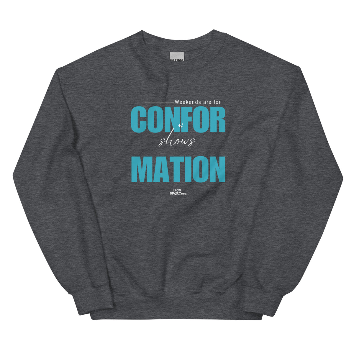 Weekends are made for Conformation Unisex Sweatshirt