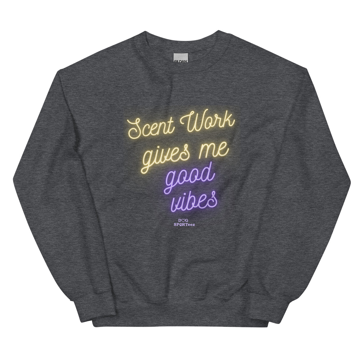 Scent Work Give Me Good Vibes Unisex Sweatshirt