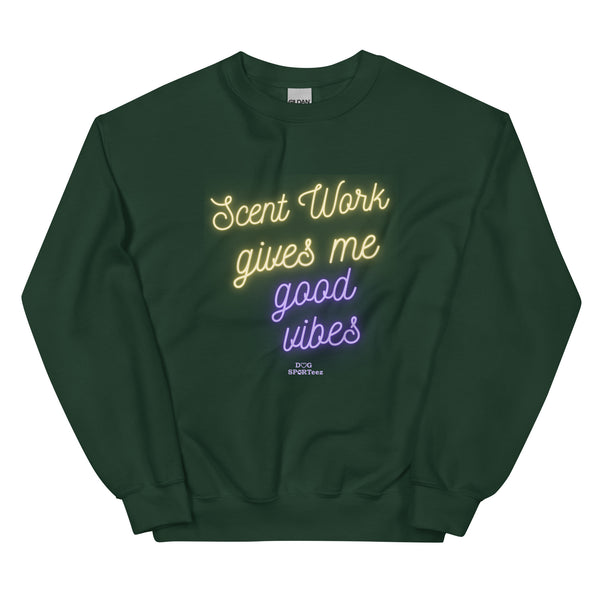 Scent Work Give Me Good Vibes Unisex Sweatshirt