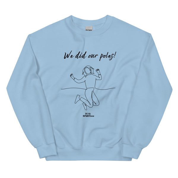 We did our Poles! Unisex Sweatshirt