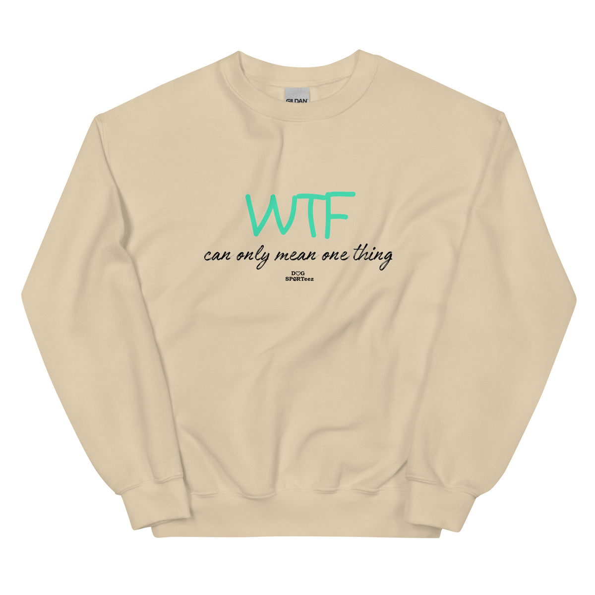 WTF can only mean one thing Unisex Sweatshirt