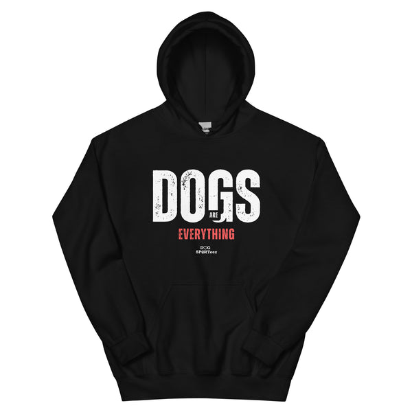 Dogs are Everything Unisex Hoodie