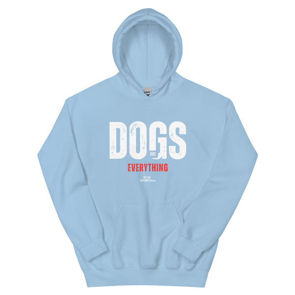 Dogs are Everything Unisex Hoodie