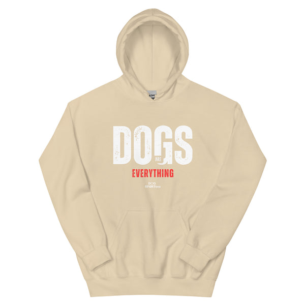 Dogs are Everything Unisex Hoodie