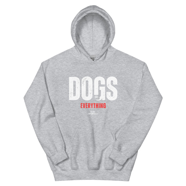 Dogs are Everything Unisex Hoodie