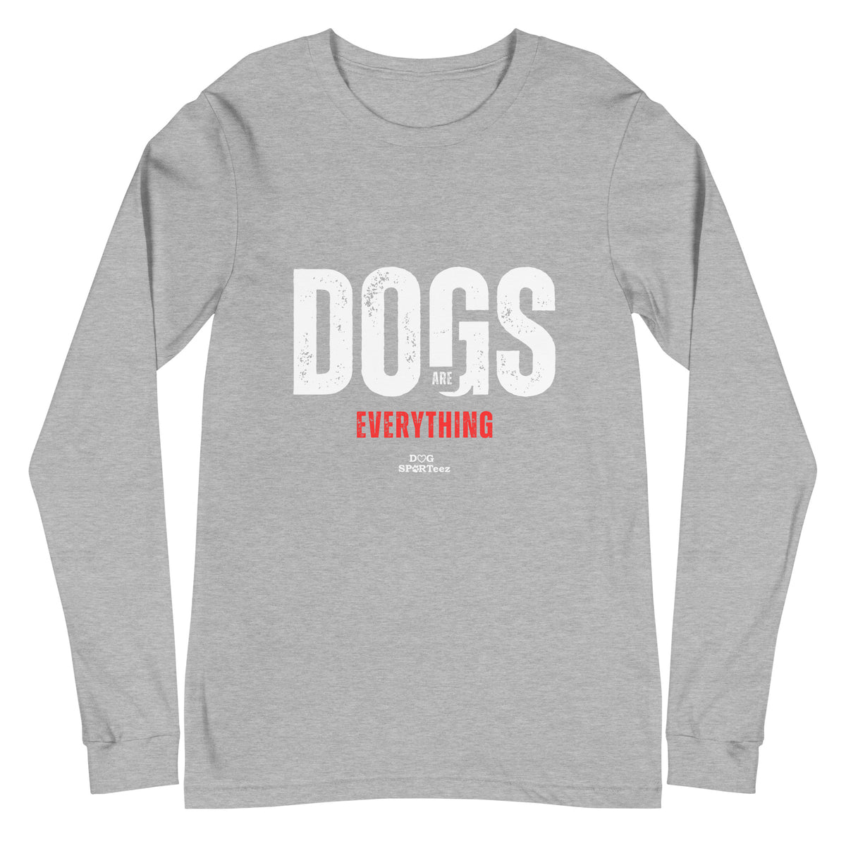 Dogs are Everything Unisex Long Sleeve Tee