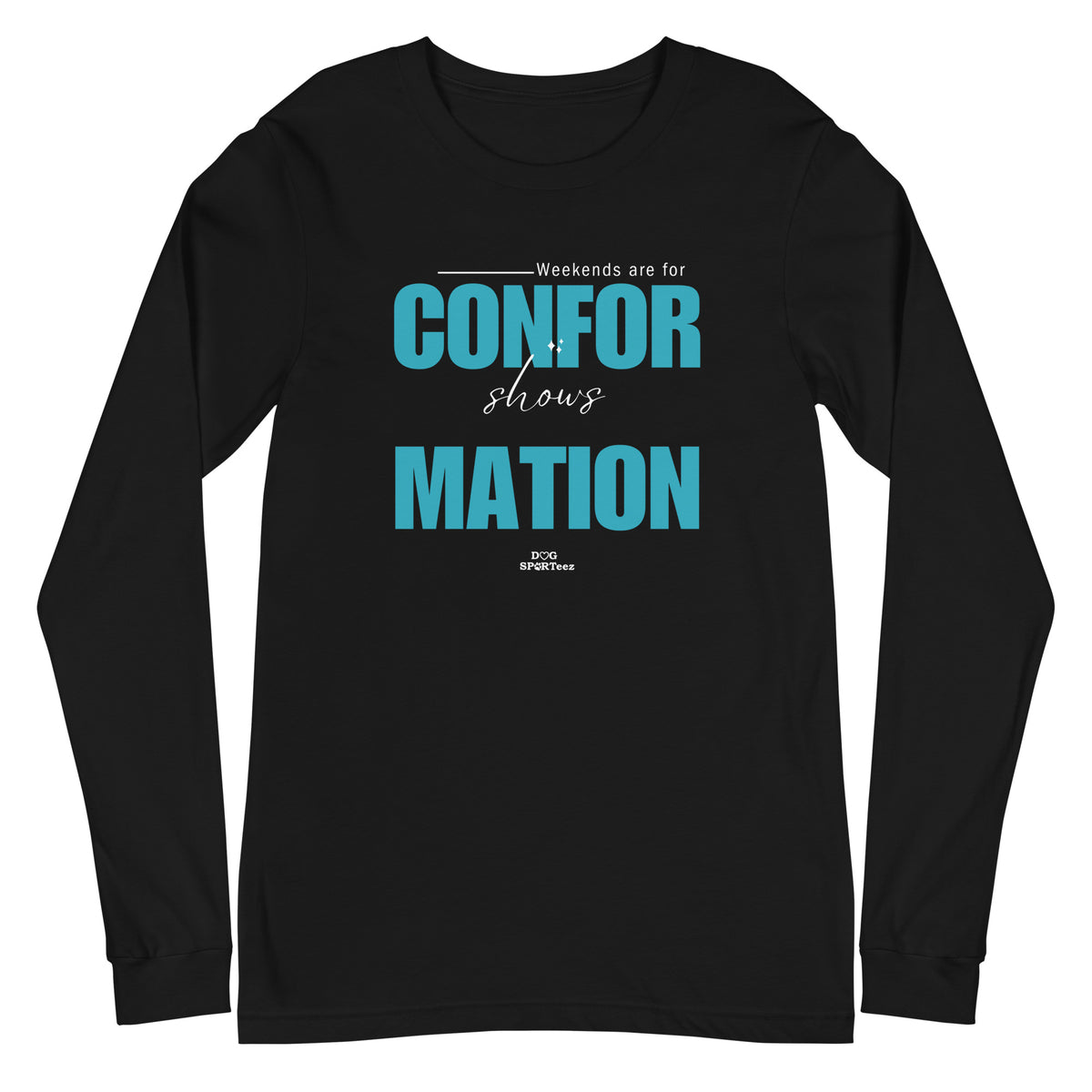 Weekends are made for Conformation Unisex Long Sleeve Tee