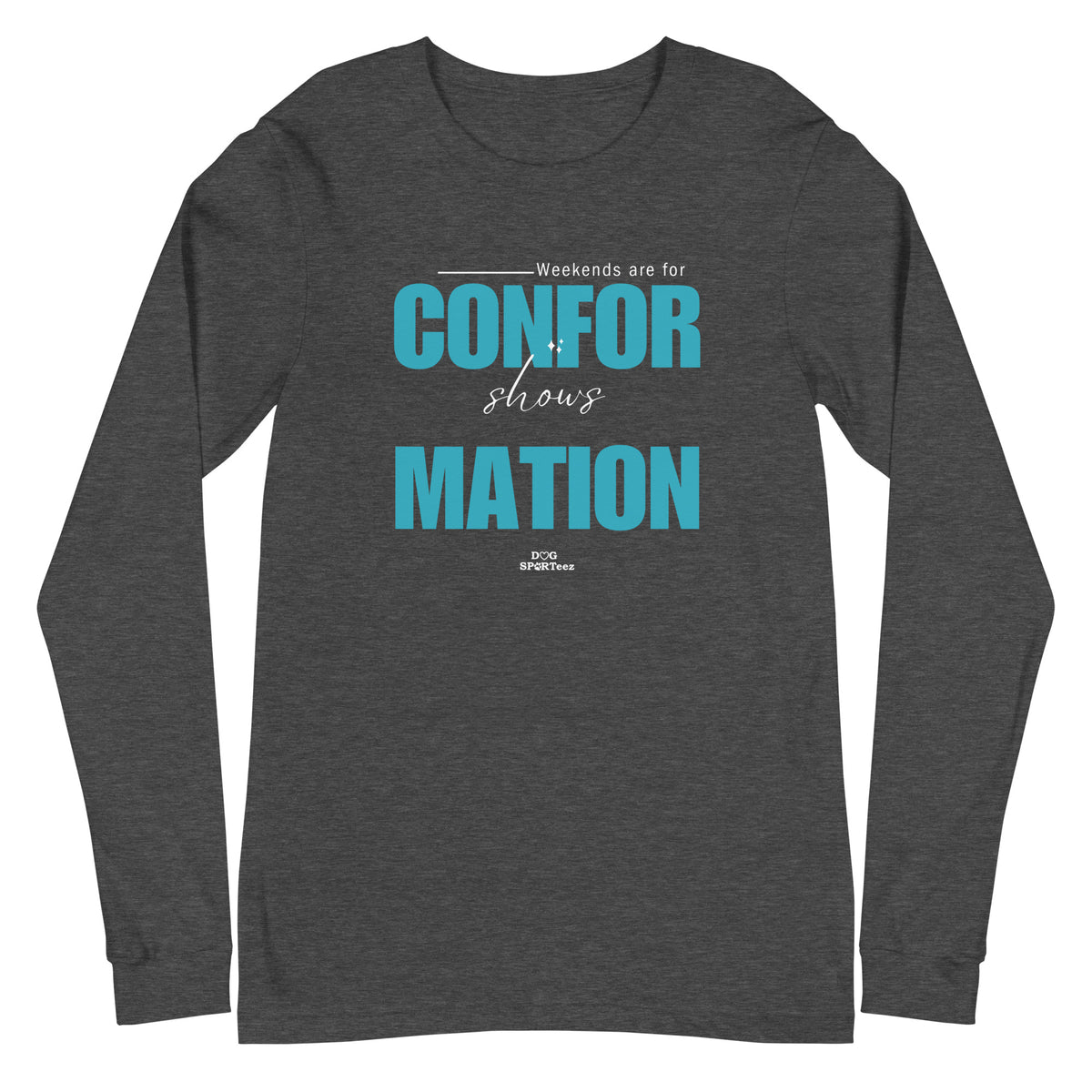 Weekends are made for Conformation Unisex Long Sleeve Tee