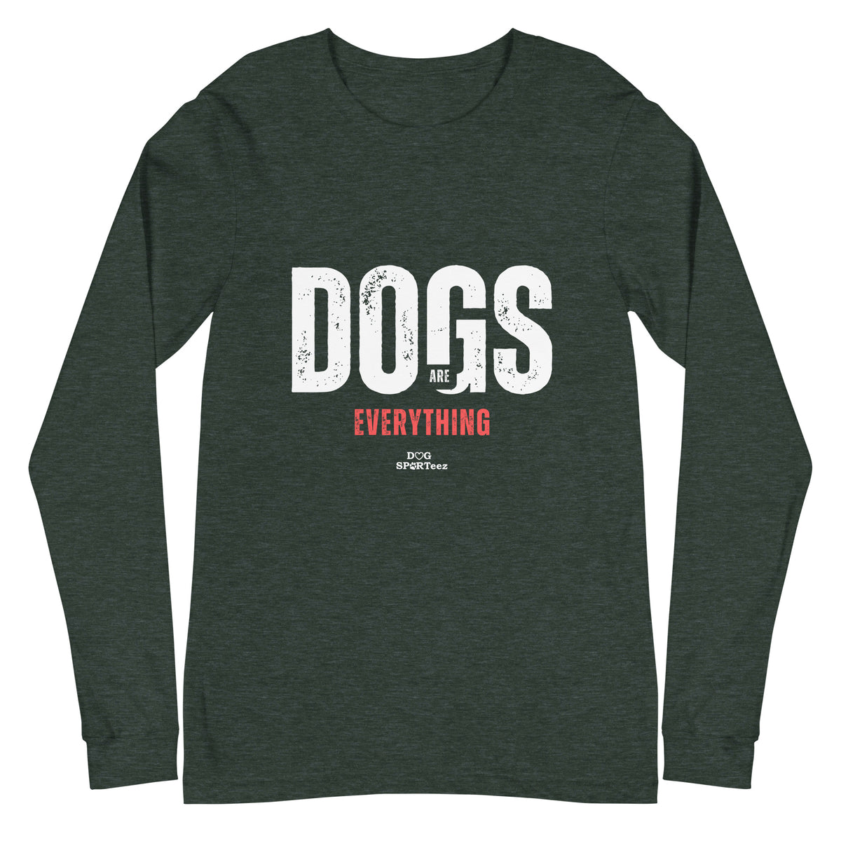 Dogs are Everything Unisex Long Sleeve Tee