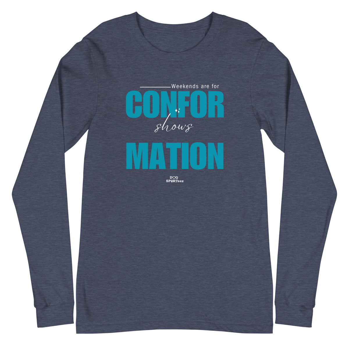 Weekends are made for Conformation Unisex Long Sleeve Tee