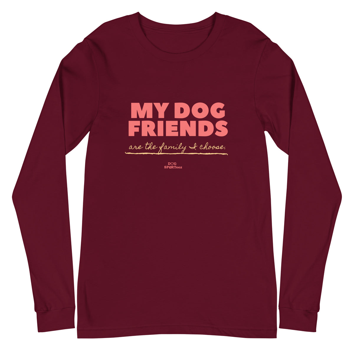 My Dog Friends are the Family I Choose Unisex Long Sleeve Tee