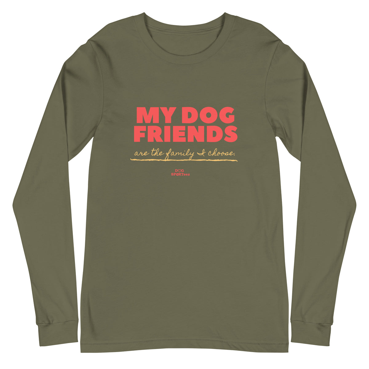 My Dog Friends are the Family I Choose Unisex Long Sleeve Tee