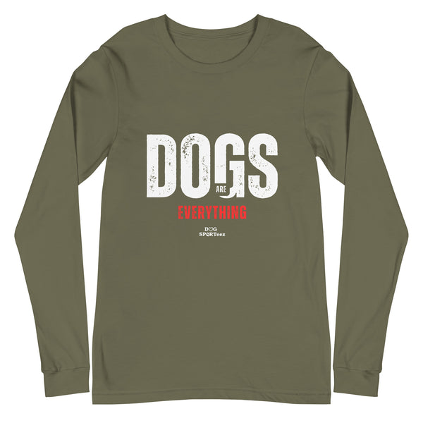 Dogs are Everything Unisex Long Sleeve Tee