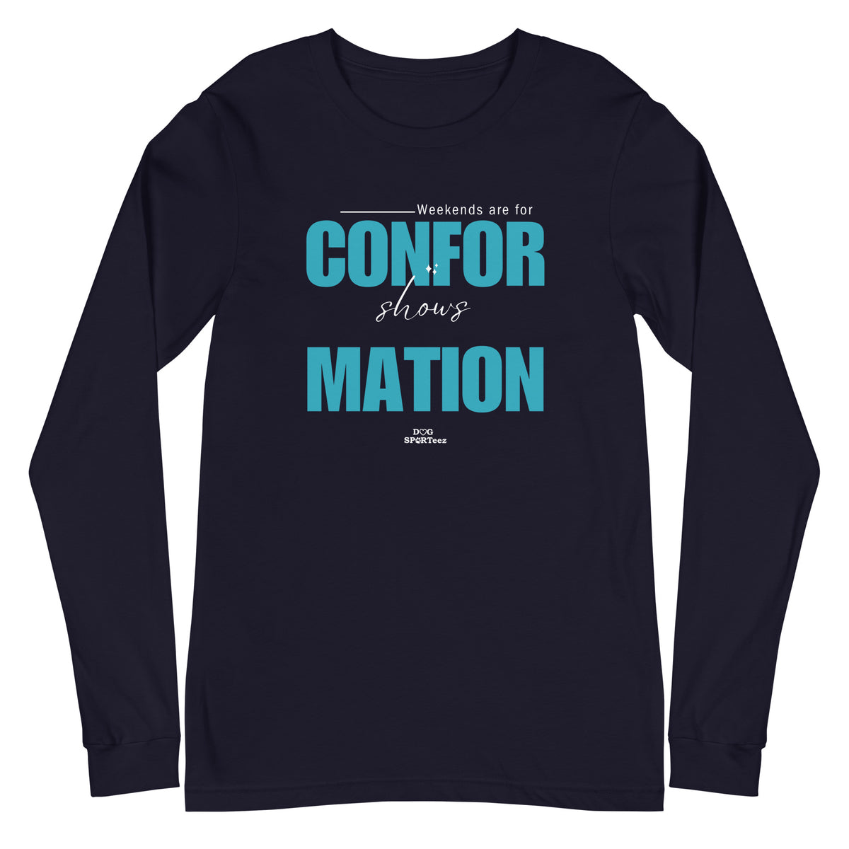 Weekends are made for Conformation Unisex Long Sleeve Tee