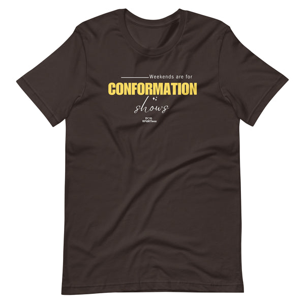 Weekends are for Conformation Unisex t-shirt