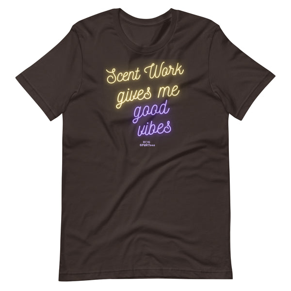 Scent Work Give Me Good Vibes Unisex t-shirt