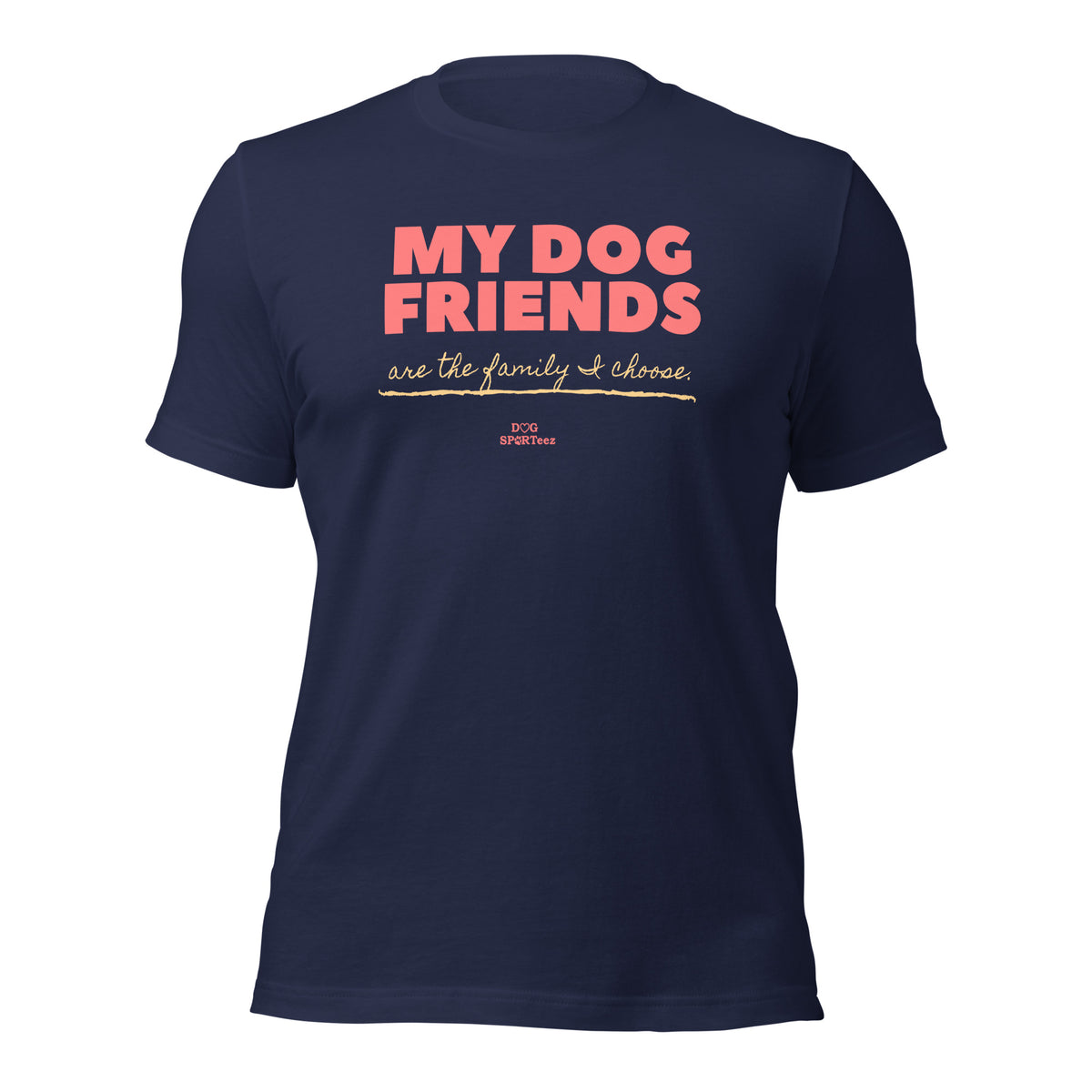 My Dog Friends are the Family I Choose Unisex t-shirt