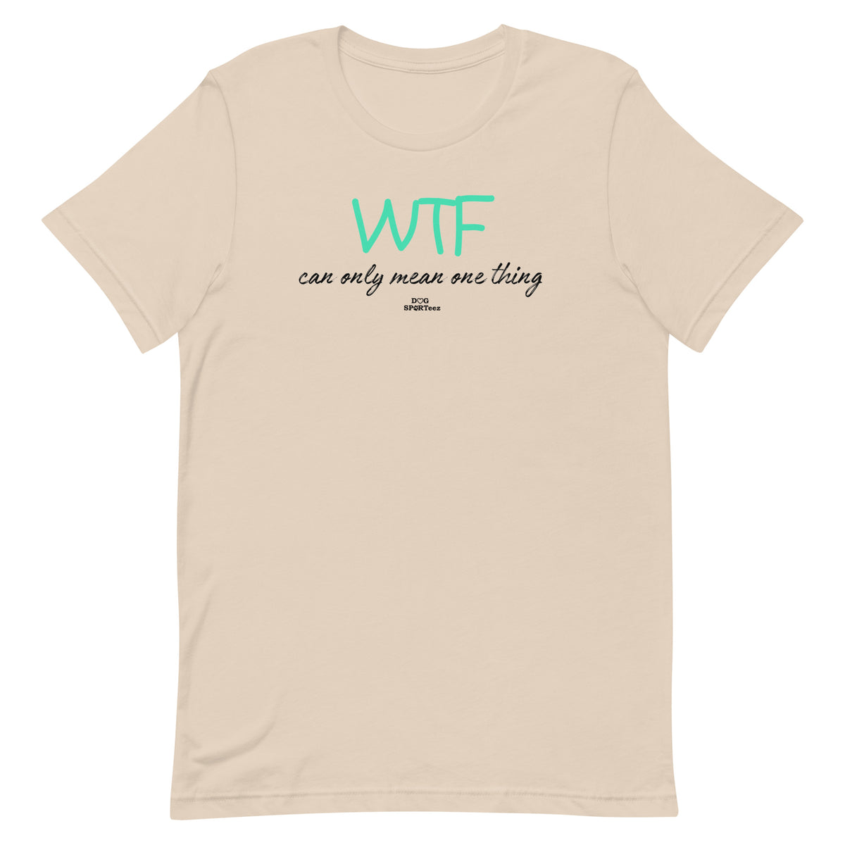 WTF can only mean one thing Unisex t-shirt