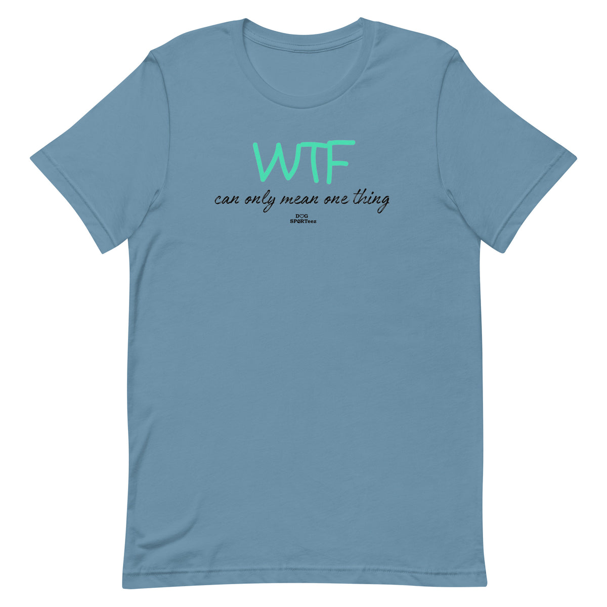 WTF can only mean one thing Unisex t-shirt