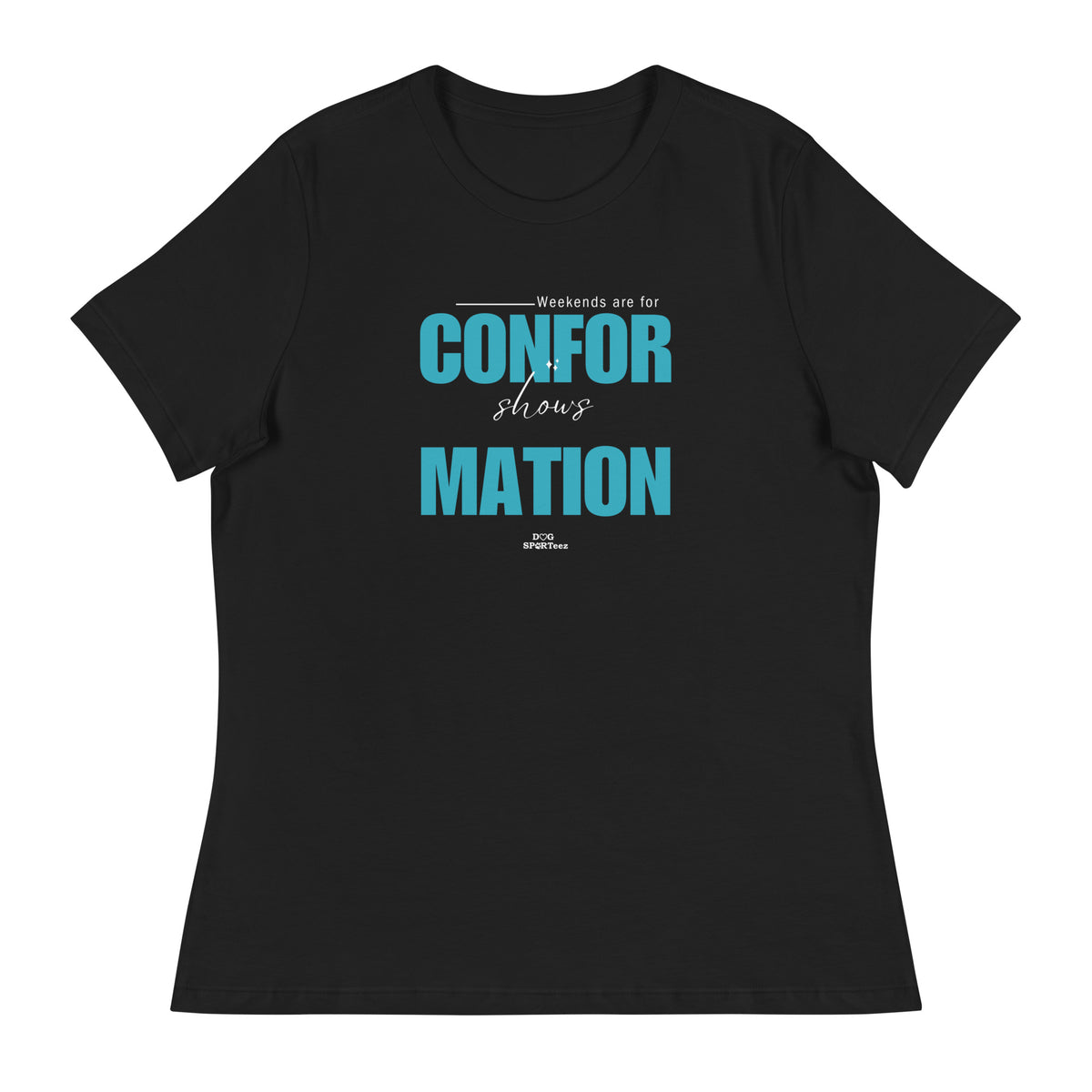 Weekends are made for Conformation Women's Relaxed T-Shirt