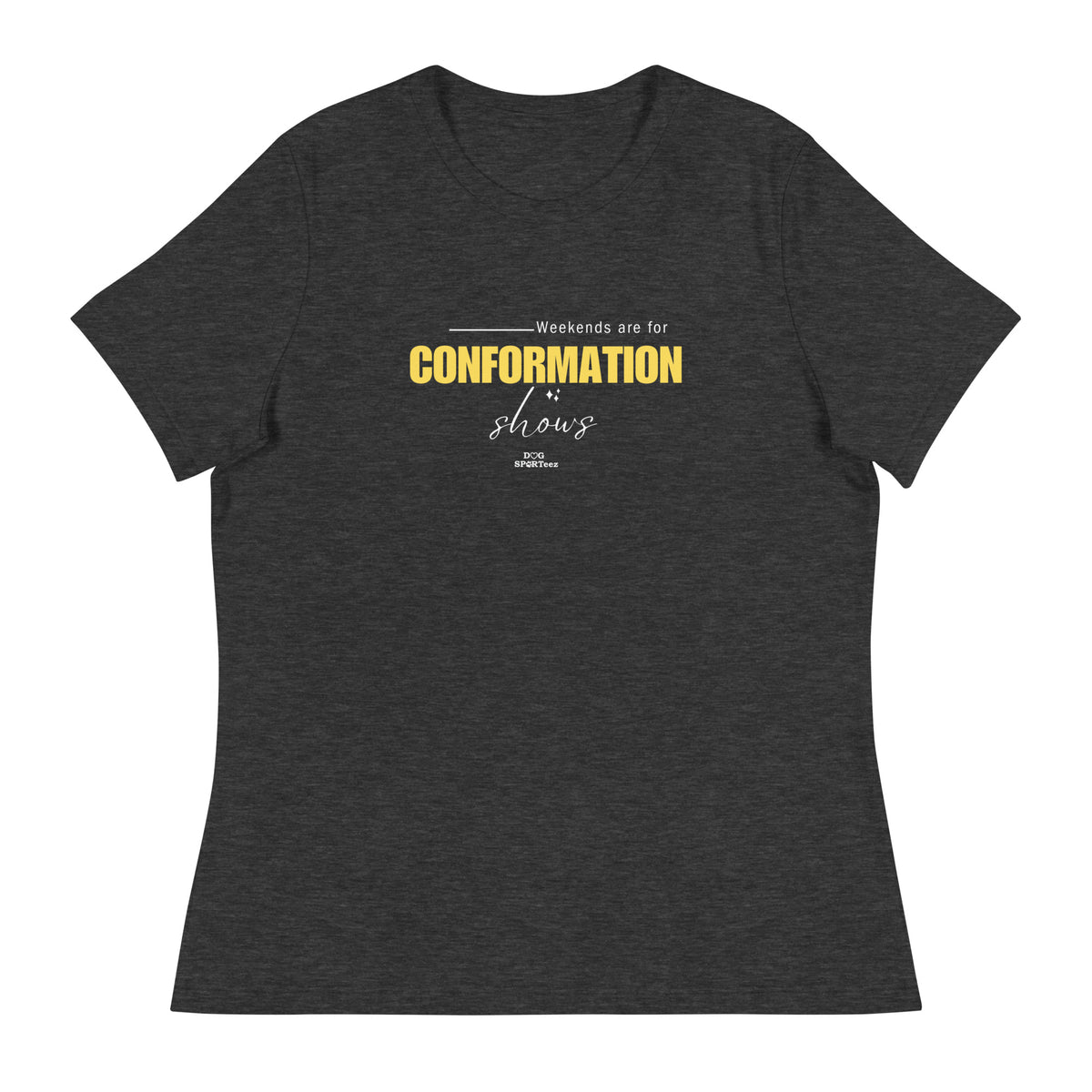 Weekends are for Conformation Women's Relaxed T-Shirt