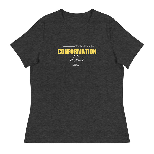 Weekends are for Conformation Women's Relaxed T-Shirt