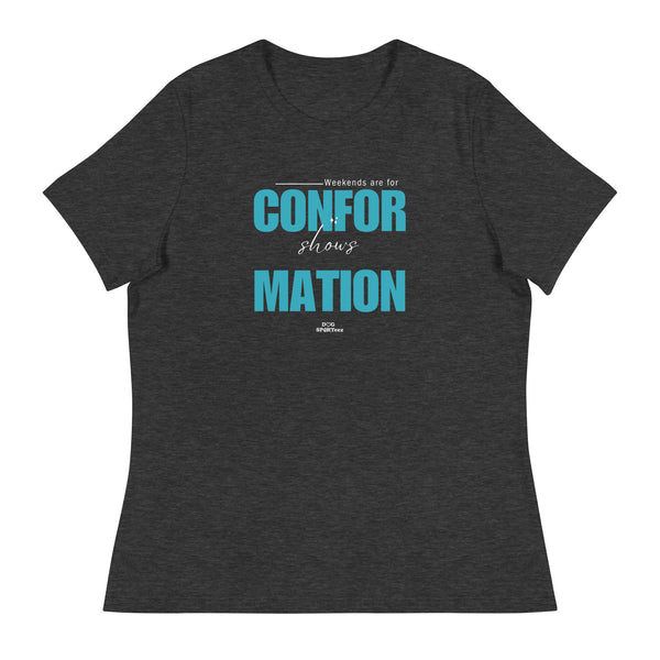 Weekends are made for Conformation Women's Relaxed T-Shirt