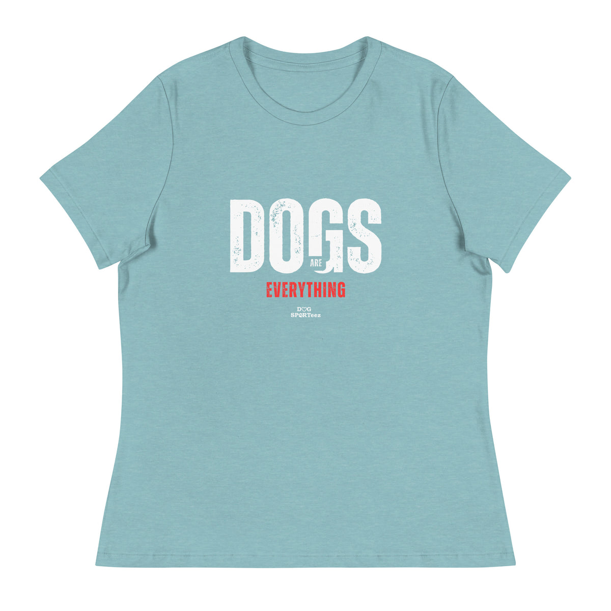 Dogs are Everything Women's Relaxed T-Shirt