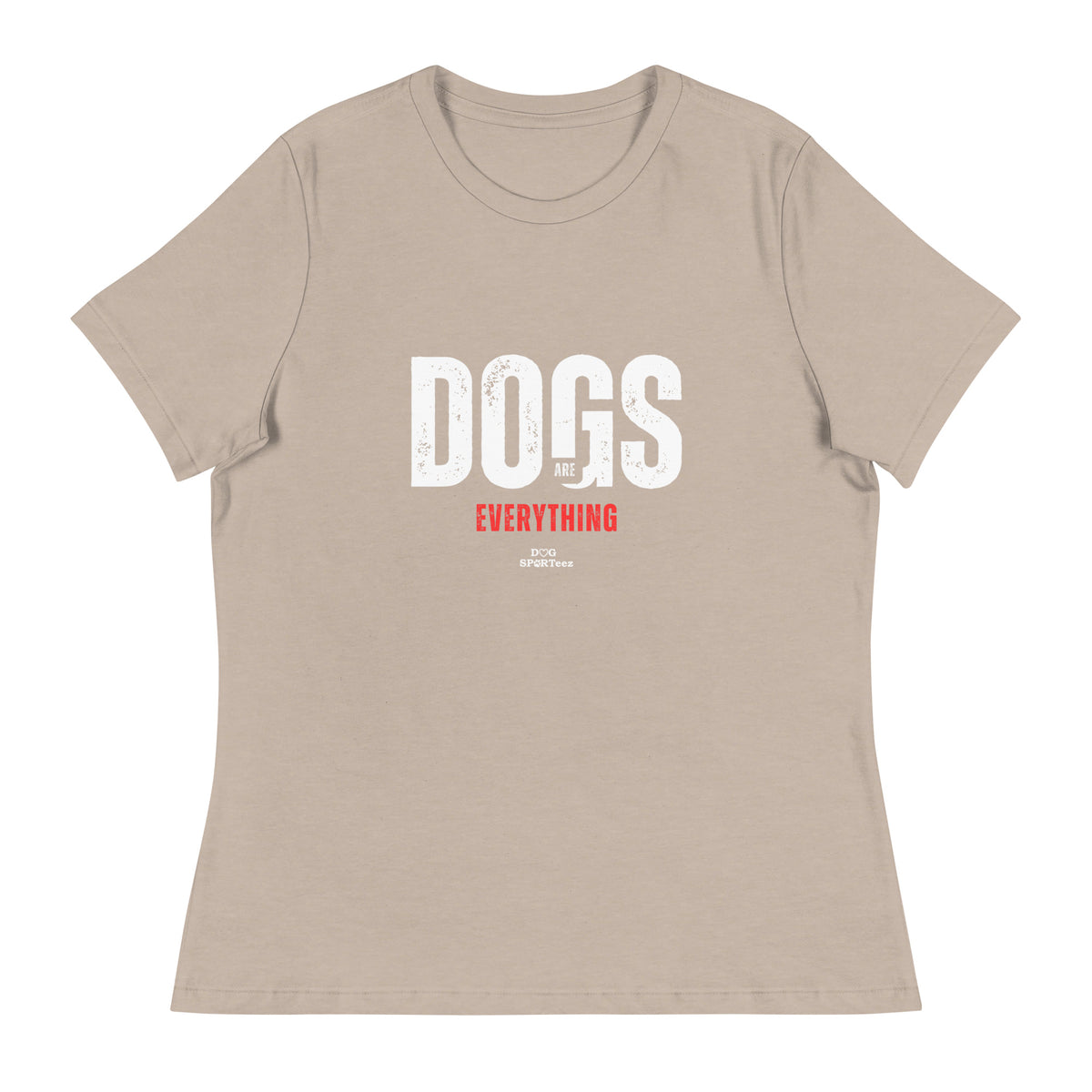 Dogs are Everything Women's Relaxed T-Shirt