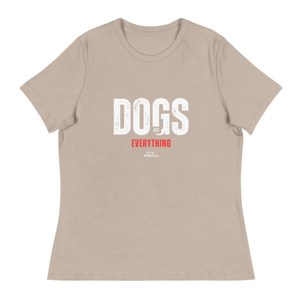 Dogs are Everything Women's Relaxed T-Shirt