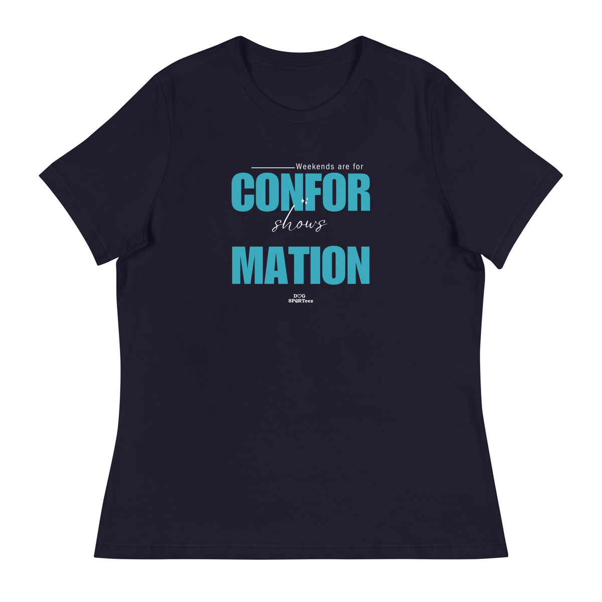 Weekends are made for Conformation Women's Relaxed T-Shirt