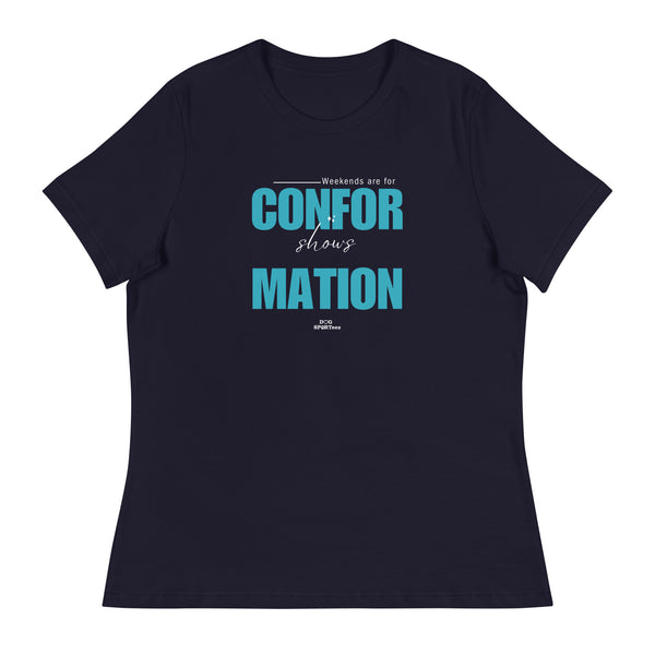 Weekends are made for Conformation Women's Relaxed T-Shirt