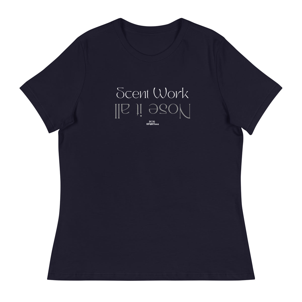 Scent Work Nose It All Women's Relaxed T-Shirt